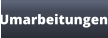 Umarbeitungen